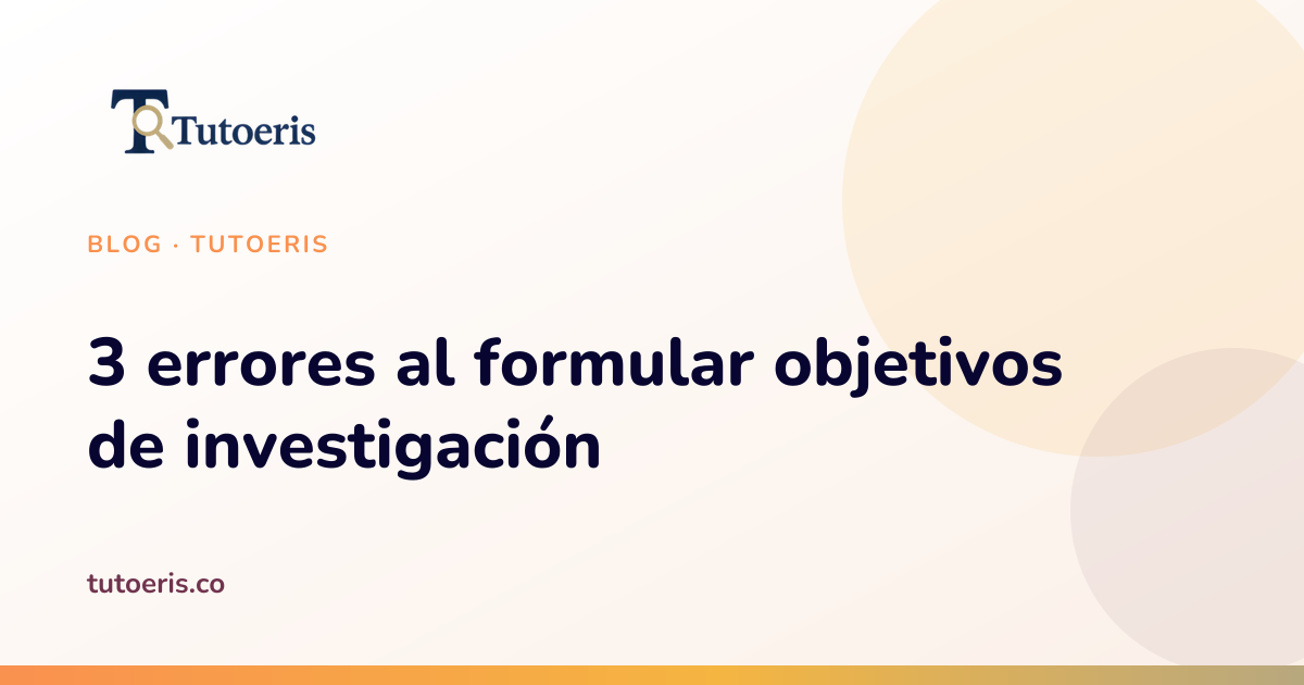 3 errores al formular objetivos de investigación